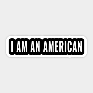 I am an American tee for women , man and kids Sticker